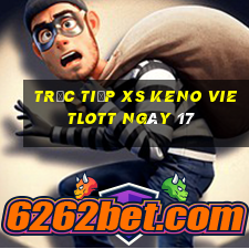 Trực tiếp XS Keno Vietlott ngày 17