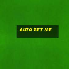 auto bet me