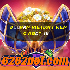 Dự Đoán vietlott KENO ngày 18