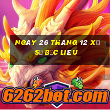 ngày 26 tháng 12 xổ số bạc liêu