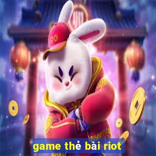 game thẻ bài riot