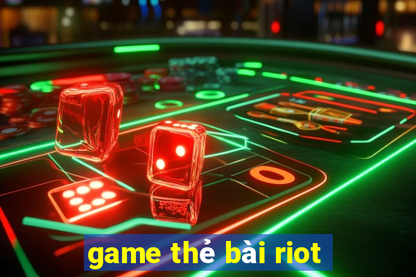 game thẻ bài riot