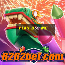 play b52.me