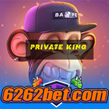 private king