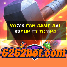 Yo789 Fun Game Bài 52Fun Đổi Thưởng