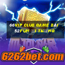 66Vip Club Game Bài 52Fun Đổi Thưởng