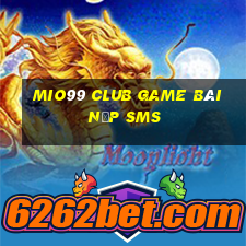 Mio99 Club Game Bài Nạp Sms