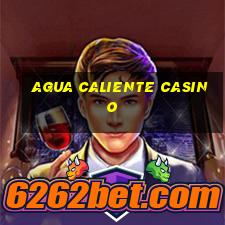 agua caliente casino