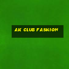 ak club fashion