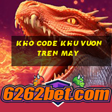 kho code khu vuon tren may