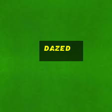 dazed