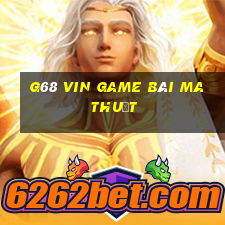 G68 Vin Game Bài Ma Thuật