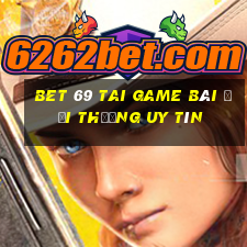 Bet 69 Tai Game Bài Đổi Thưởng Uy Tín