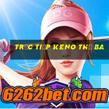 Trực tiếp KENO thứ Ba