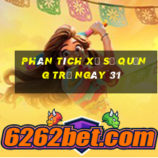 Phân tích Xổ Số quảng trị ngày 31