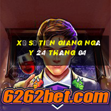 xổ số tiền giang ngày 24 tháng 04