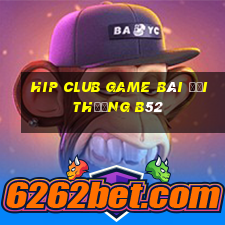 Hip Club Game Bài Đổi Thưởng B52