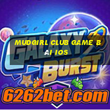 Mudgirl Club Game Bài Ios