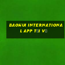 Baohui International app Tải về