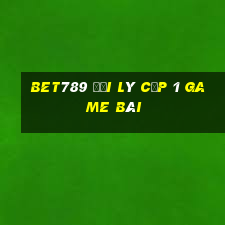 Bet789 Đại Lý Cấp 1 Game Bài