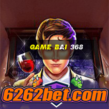 game bài 368