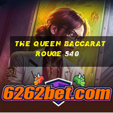 the queen baccarat rouge 540