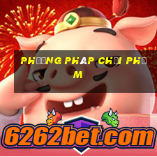 phương pháp chơi Phỏm