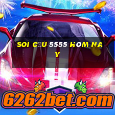 soi cầu 5555 hôm nay