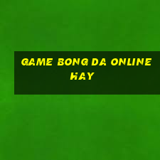 game bong da online hay