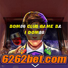 Bom86 Club Game Bài Dom88