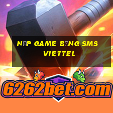 nạp game bằng sms viettel