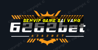 Benvip Game Bài Vàng