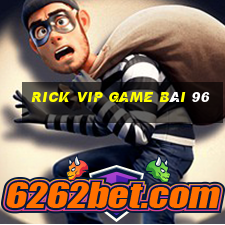 Rick Vip Game Bài 96