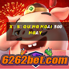 xổ số quảng ngãi 500 ngày