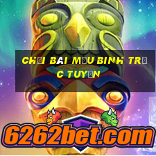 chơi bài Mậu Binh trực tuyến