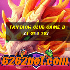 Tambich Club Game Bài Giải Trí