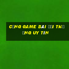 cổng game bài đổi thưởng uy tín