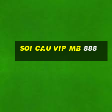 soi cau vip mb 888