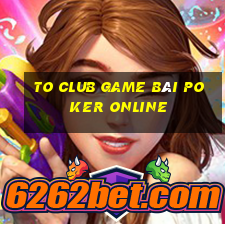 To Club Game Bài Poker Online