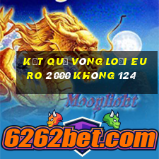 kết quả vòng loại euro 2000 không 124