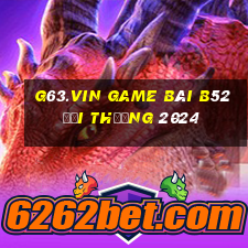 G63.Vin Game Bài B52 Đổi Thưởng 2024