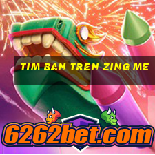 tim ban tren zing me