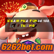 Khám phá Fun88 188 thưởng