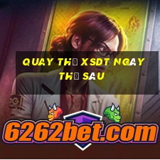 Quay thử XSDT ngày thứ sáu