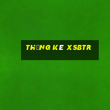 Thống kê XSBTR