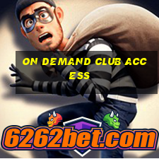 on demand club access