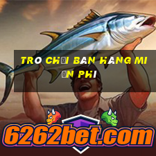 trò chơi bán hàng miễn phí