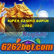 super casino bonus code