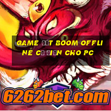 game đặt boom offline cổ điển cho pc