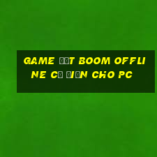 game đặt boom offline cổ điển cho pc